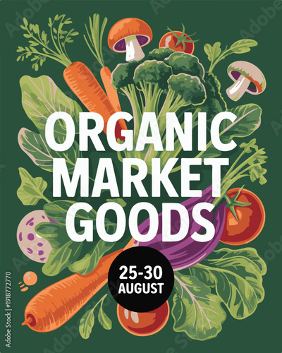 Organic market goods poster with fresh vegetables and date 25 30 august healthy food background