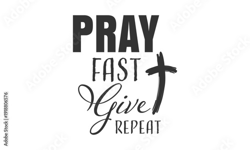 Lent Season Christian Quotes Typography. Faith Based Bible Sayings for Easter, Religious T Shirt Design, Prayer Fast Repent Christian Lettering Collection