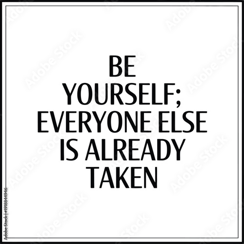 Motivational Quote "Be Yourself Everyone Else Is Already Taken" Black and White Typography Vector