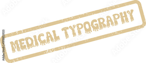Authentically distressed rectangular seal indicating MEDICAL TYPOGRAPHY for graphic elements