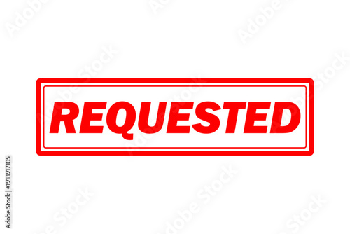 REQUESTED - Red Rubber Stamp with text REQUESTED
