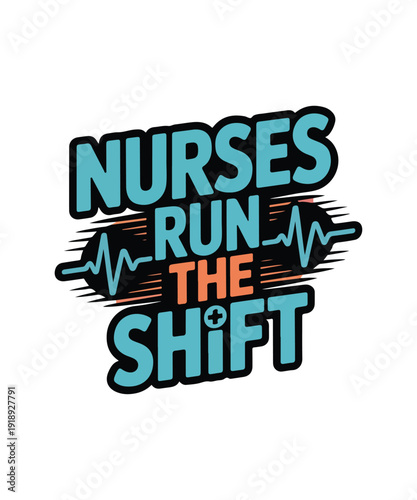 Nurses Run The Shift Typography Design