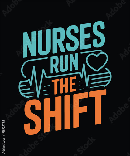 Nurses Run The Shift Typography Design