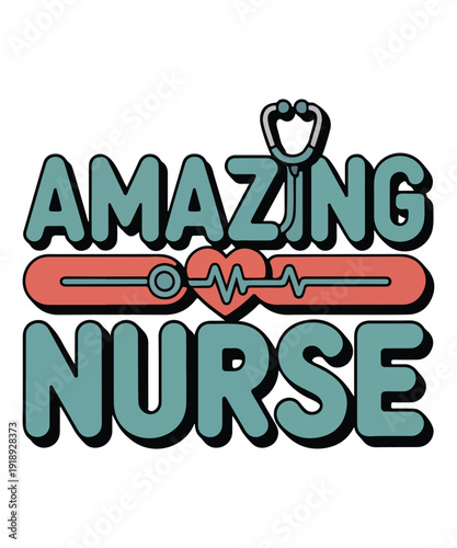 Amazing Nurse Typography Design with Heart and Stethoscope Illustration