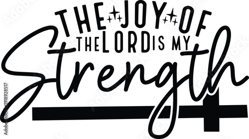 The Joy Of The Lord Is My Strength 2
