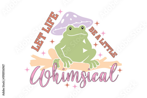 Let Life Be a Little Whimsical EPS T-shirt Design