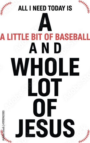 All I Need Today Is A Little Bit Of Baseball And A Whole Lot Of Jesus Vector Design