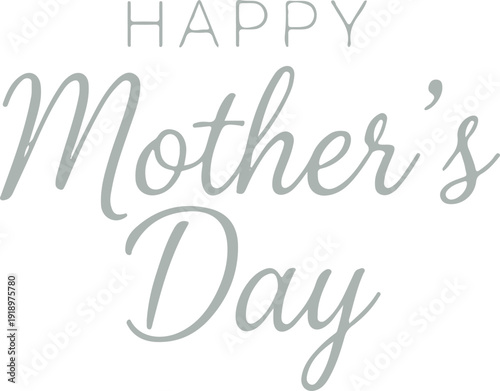 Elegant Mother's Day greeting in soft grey script font, minimalist and sophisticated design