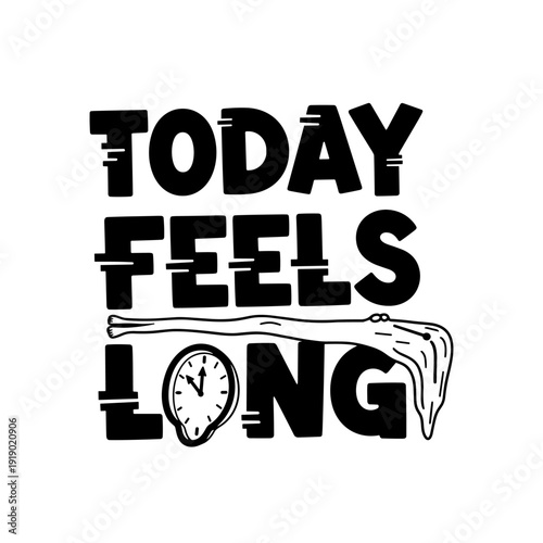 Today Feels Long Typography with Melting Clock.