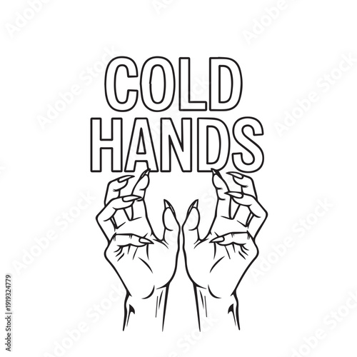 Woman's hands with long, sharp nails reaching up, text 'COLD HANDS', gothic horror vibe, black and white illustration