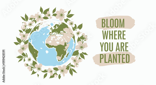 Inspirational quote globe icon with floral wreath and Bloom Where You Are Planted text, eco friendly symbol, vector illustration