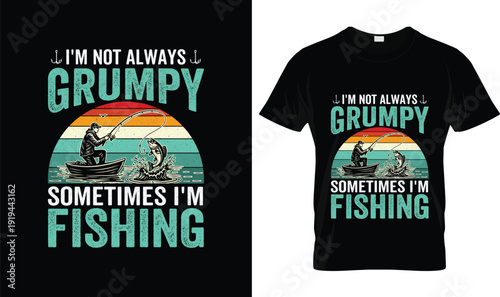 I’m Not Always Grumpy Sometimes I’m Fishing T-Shirt Design – Vintage Fishing Typography T-shirt Vector Illustration Logo for Anglers, Retro Sunset Graphic Apparel Design with Bold Lettering