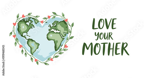 Earth in heart shape with leaves and flowers, Love Your Mother text