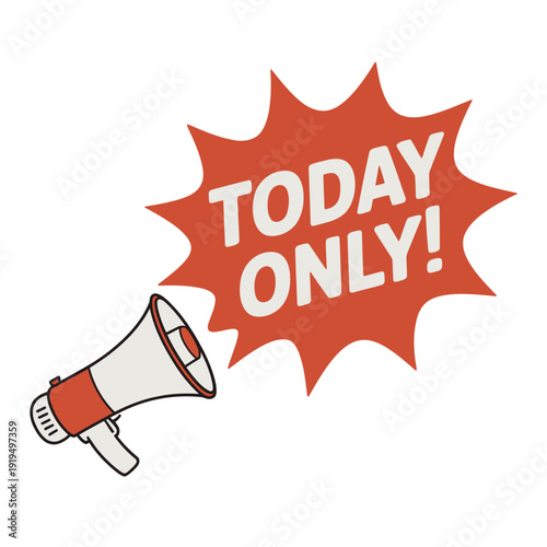 A megaphone announces 'Today Only!' with a starburst graphic.
