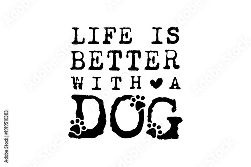 Life Is Better With A Dog Grunge Typography T Shirt Design