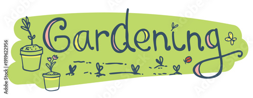 Colorful doodle illustration with “Gardening” lettering, potted plants and cute garden elements on green background
