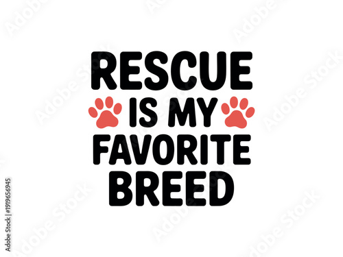 Rescue Is My Favorite Breed Slogan with Red Paw Prints on White Background