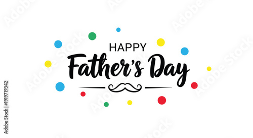 Father's Day celebration greeting card vector design, Happy Father's Day typography with mustache and colorful confetti