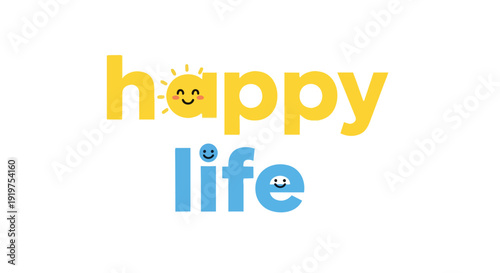 Happy Life graphic typography with smiling sun and face icons in bright yellow and blue, symbolizing joy, optimism, and positive well-being for all