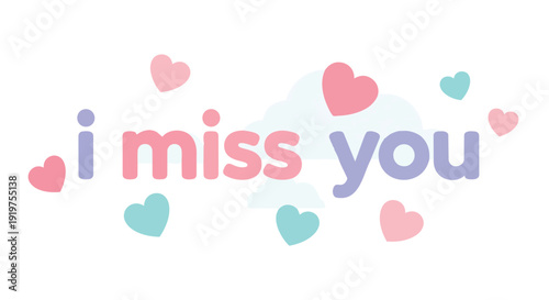 A tender graphic expressing heartfelt longing with pastel typography and floating whimsical hearts, conveying deep affection and remembrance