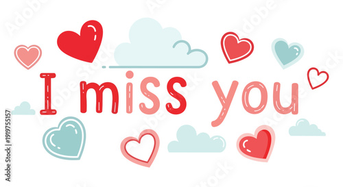 Heartfelt 'I Miss You' message with colorful hearts and fluffy clouds, conveying sweet affection and romantic longing beautifully.