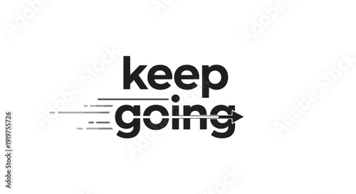 Motivational graphic depicting continuous progress and forward momentum through clear typography and motion arrow symbolism