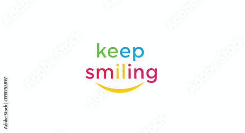 Vibrant graphic art presenting 'keep smiling' in colorful text with a yellow smile below, promoting joy, positive attitude, and enduring happiness