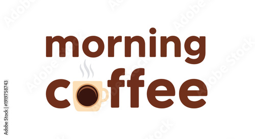 A delightful morning brew graphic featuring stylized text and a steaming cup ready to awaken your senses and start your day with warmth and comfort,