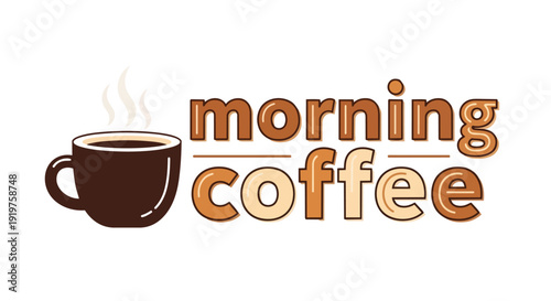A delightful illustration featuring a steaming hot cup of fresh coffee alongside charming stylized text that simply reads 'morning coffee' perfect