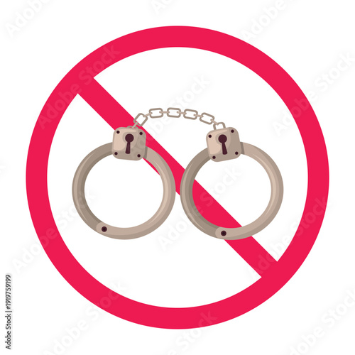 No handcuffs sign, no crime sign, stop criminality sign, criminal activity prohibited symbol