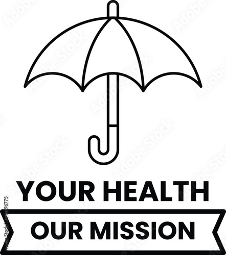 A black and white image of an umbrella with the words "Your Health Our Mission"