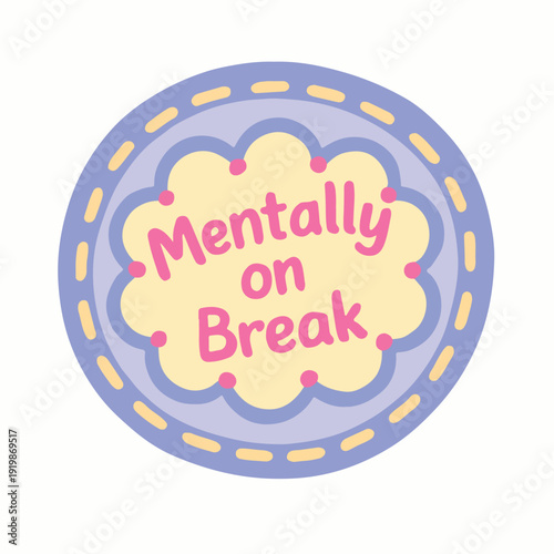 Cute cartoon style circular sticker graphic communicating a momentary mental pause or necessary personal time off.