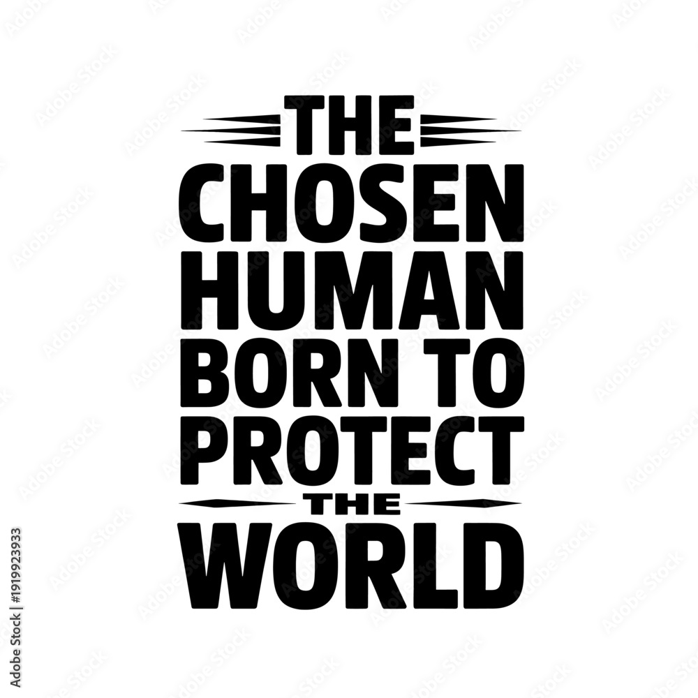 Fototapeta premium The Chosen Human Born to Protect the World Inspirational Quote Typography Design Motivational Phrase for Conservation and Environmental Protection Empowering Statement