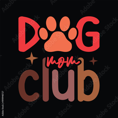 Dog Mom Club  Dog Funny Quote T-shirt design