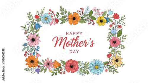 Beautiful floral frame design with colorful blossoms and green leaves surrounding the text wishing a happy mothers day.