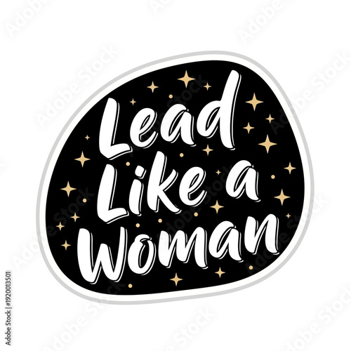 Inspirational sticker with 'lead like a woman' text and gold stars on black background
