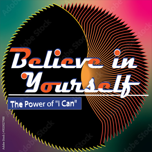 Believe in yourself T shirt vector illustration with vintage grunge style and festive party design elements