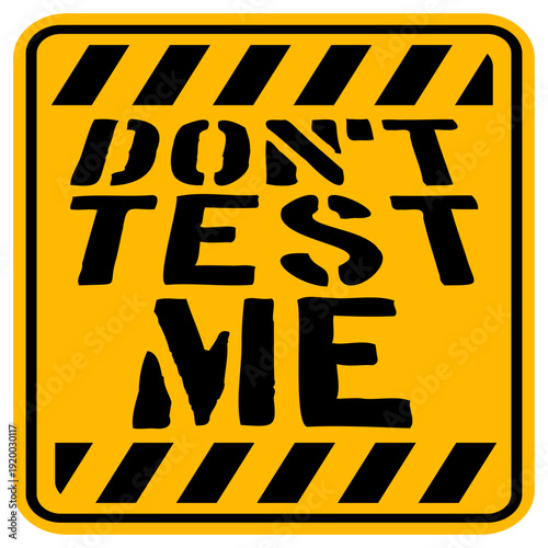 Bold warning quote for anyone done with nonsense. "Don't Test Me" captures sass, attitude, and humor perfectly for shirts, mugs, and gifts.