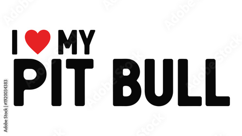 A bold statement of affection for a pit bull dog breed. isolated on white background, Vector