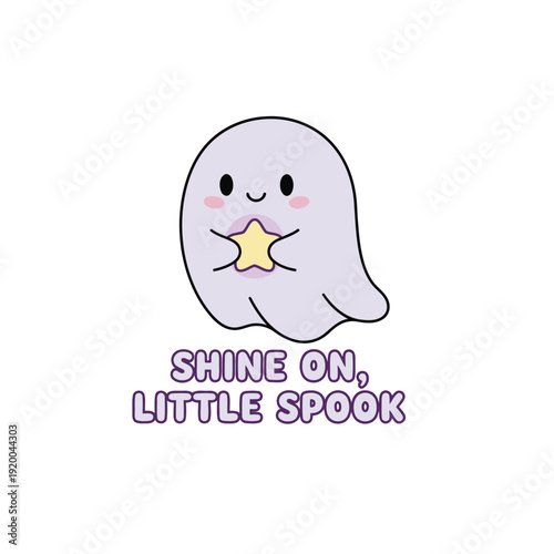 Cute Ghost and Star: A sweet, cartoon ghost holding a golden star, exuding charm and positivity, with the inspiring message Shine on, Little Spook.