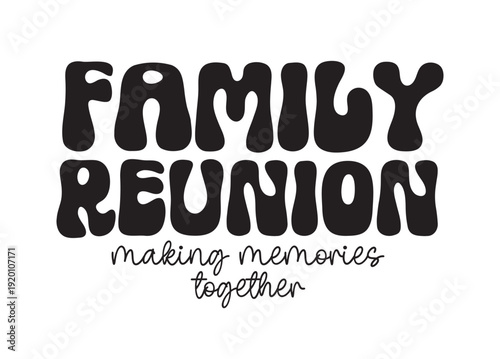 Family Reunion vector design, Family sign, Family vacation t-shirt design, Family Trip shirt design Making memories together family vector text, Family Roots Run Deep