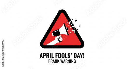 April fools' day prank warning sign with megaphone in red triangle