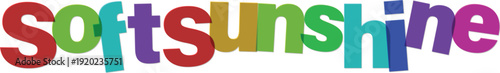 Colorful text graphic with the words soft and sunshine in a fun playful font with multiple colors including red green blue purple yellow and cyan  soft and sunny typography