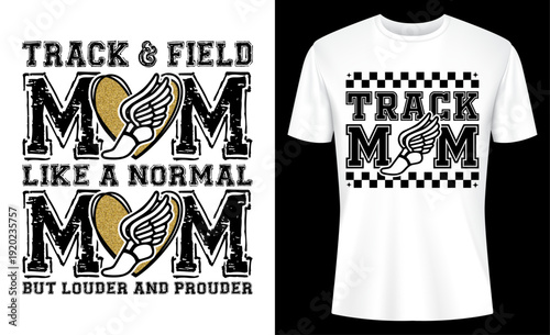 Track And Field Mom Like A Normal Mom But Loud And Prouder T-shirt Design