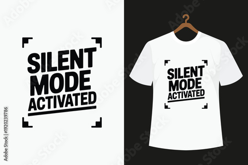 White T- Shirt with Black Silent Mode Activated Text and Separate Text on Black Background t-shirt