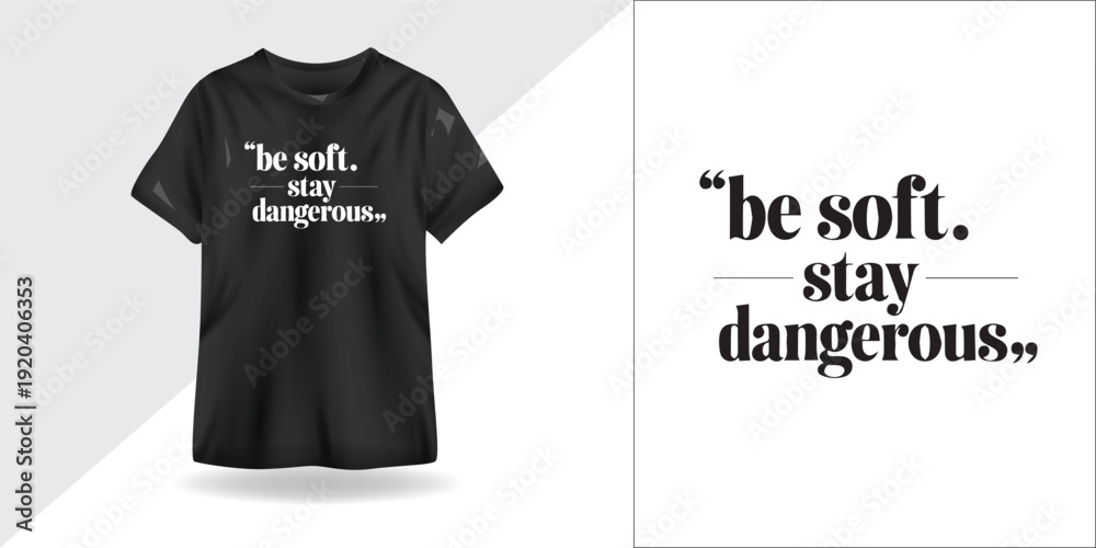 Fototapeta premium Be Soft, Stay Dangerous – Motivational Typography T-Shirt Design