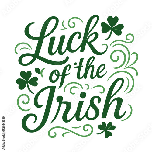 "Luck of the Irish" elegant hand-lettered typography with shamrock accents and subtle celtic swirls vector design