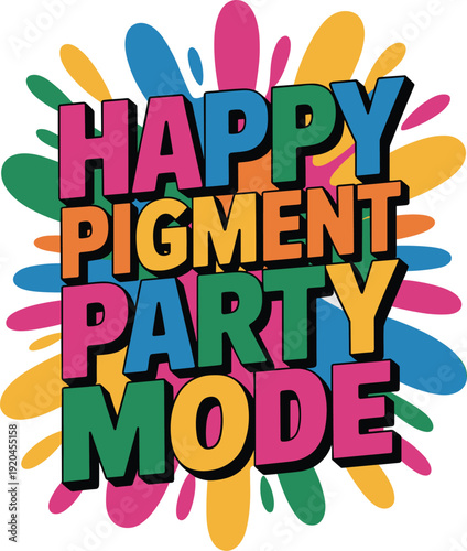 Happy pigment party mode text with colorful background splash elements