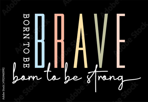 Born to be brave born to be strong, T shirt design vector