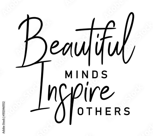 Beautiful minds inspire others, Motivational Slogan Quotes T shirt Designs	